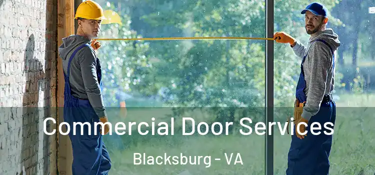 Commercial Door Services Blacksburg - VA