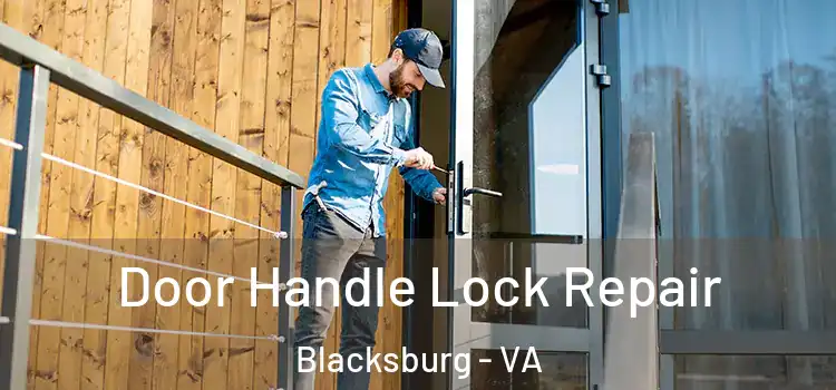  Door Handle Lock Repair Blacksburg - VA