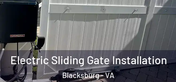Electric Sliding Gate Installation Blacksburg - VA
