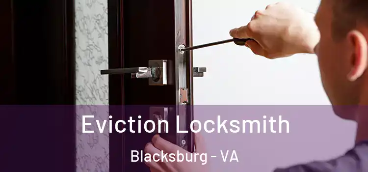 Eviction Locksmith Blacksburg - VA