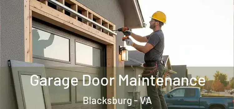 Garage Door Maintenance Blacksburg - VA