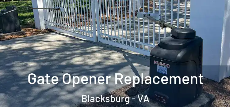  Gate Opener Replacement Blacksburg - VA