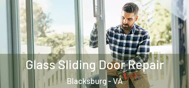 Glass Sliding Door Repair Blacksburg - VA