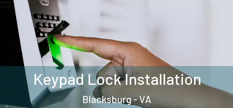 Keypad Lock Installation Blacksburg - VA