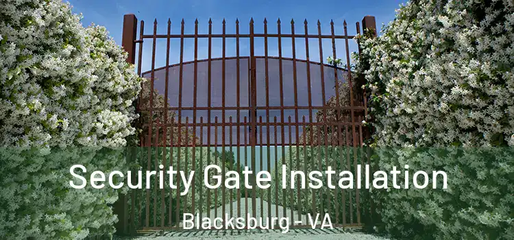  Security Gate Installation Blacksburg - VA