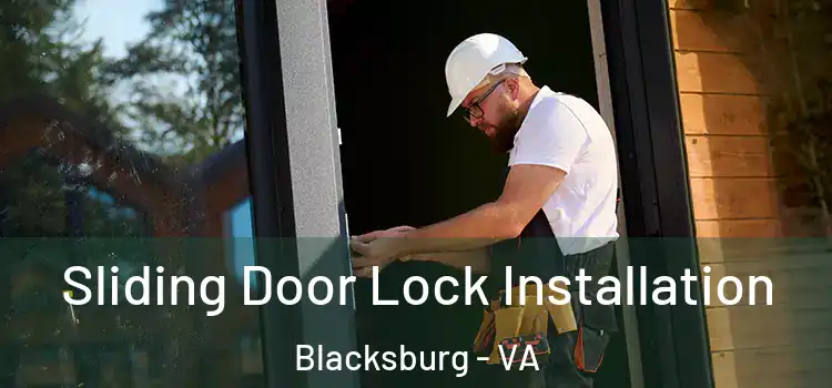 Sliding Door Lock Installation Blacksburg - VA