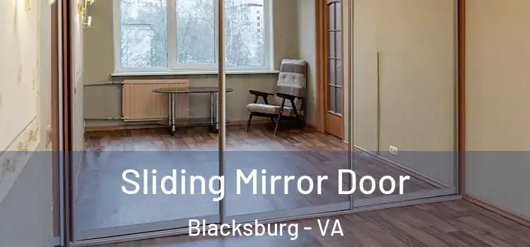  Sliding Mirror Door Blacksburg - VA