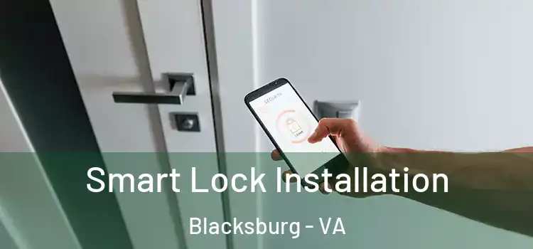 Smart Lock Installation Blacksburg - VA