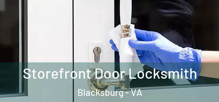 Storefront Door Locksmith Blacksburg - VA